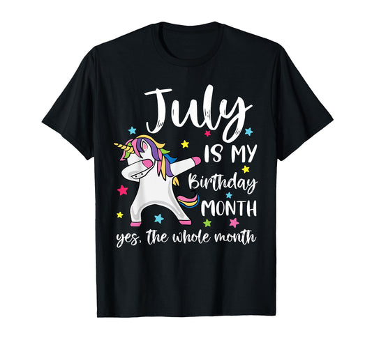 July Is My Birthday Yes The Whole Month Unicorn Birthday T-Shirt