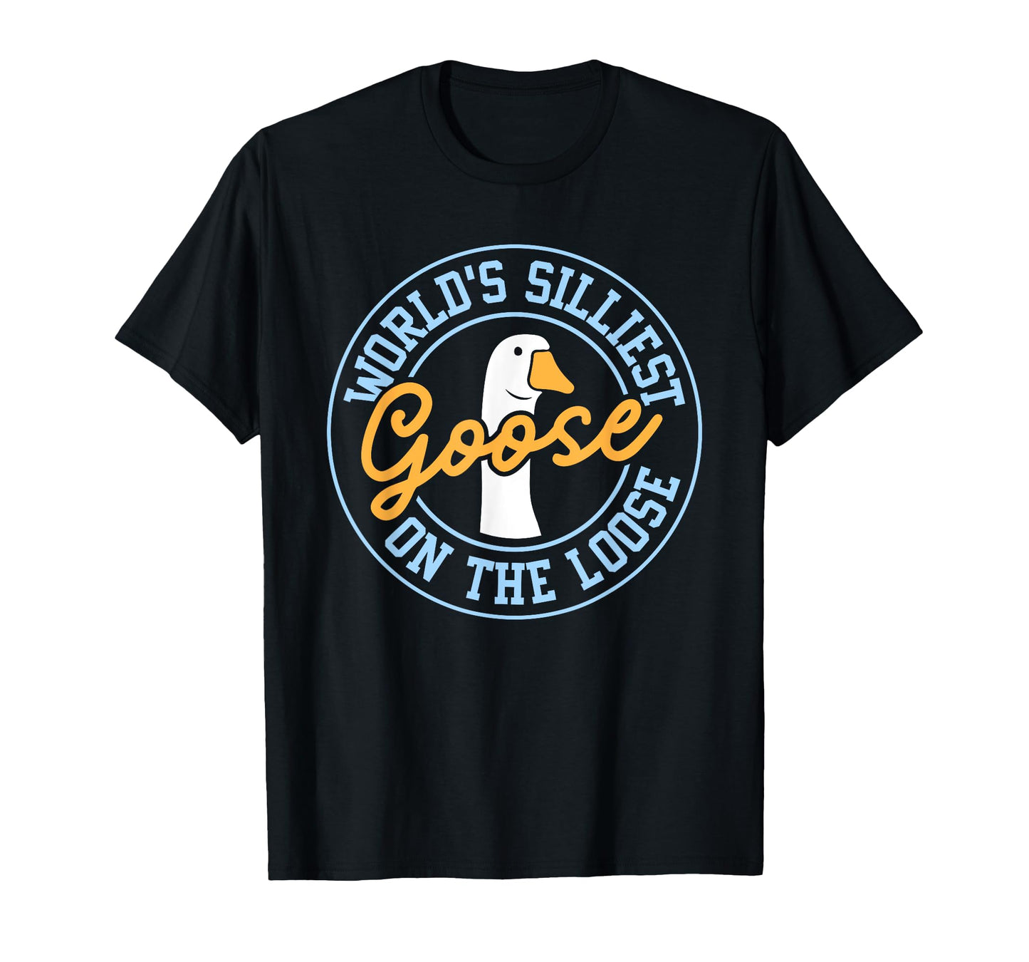World's Silliest Goose On The Loose Funny Goose Meme Silly T-Shirt