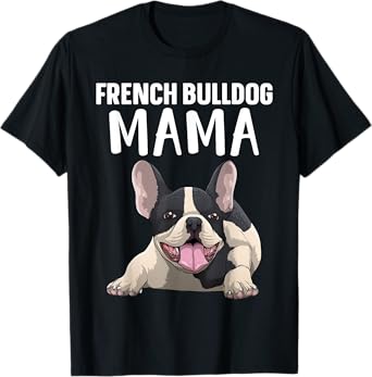 Cute French Bulldog Design For Women Mama Frenchie Bulldog T-Shirt