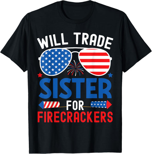 Will Trade Sister For Firecrackers Funny 4th Of July Kids T-Shirt