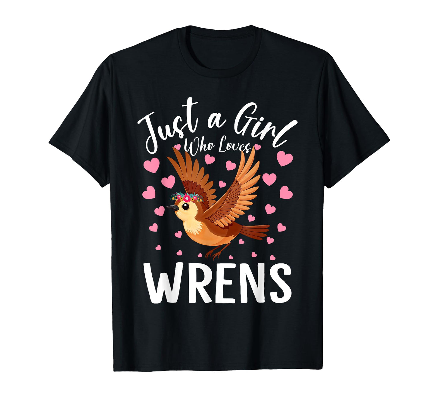 Just A Girl Who Loves Wrens Women And Girls Wren Bird T-Shirt