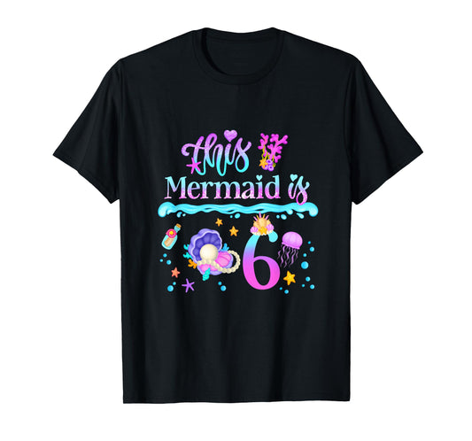 This Mermaid is 6 Years Old 6th Girls Birthday Party Kids T-Shirt