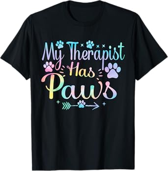 My Therapist Has Paws , Dog Lovers Dog & Cat owner tie dye T-Shirt