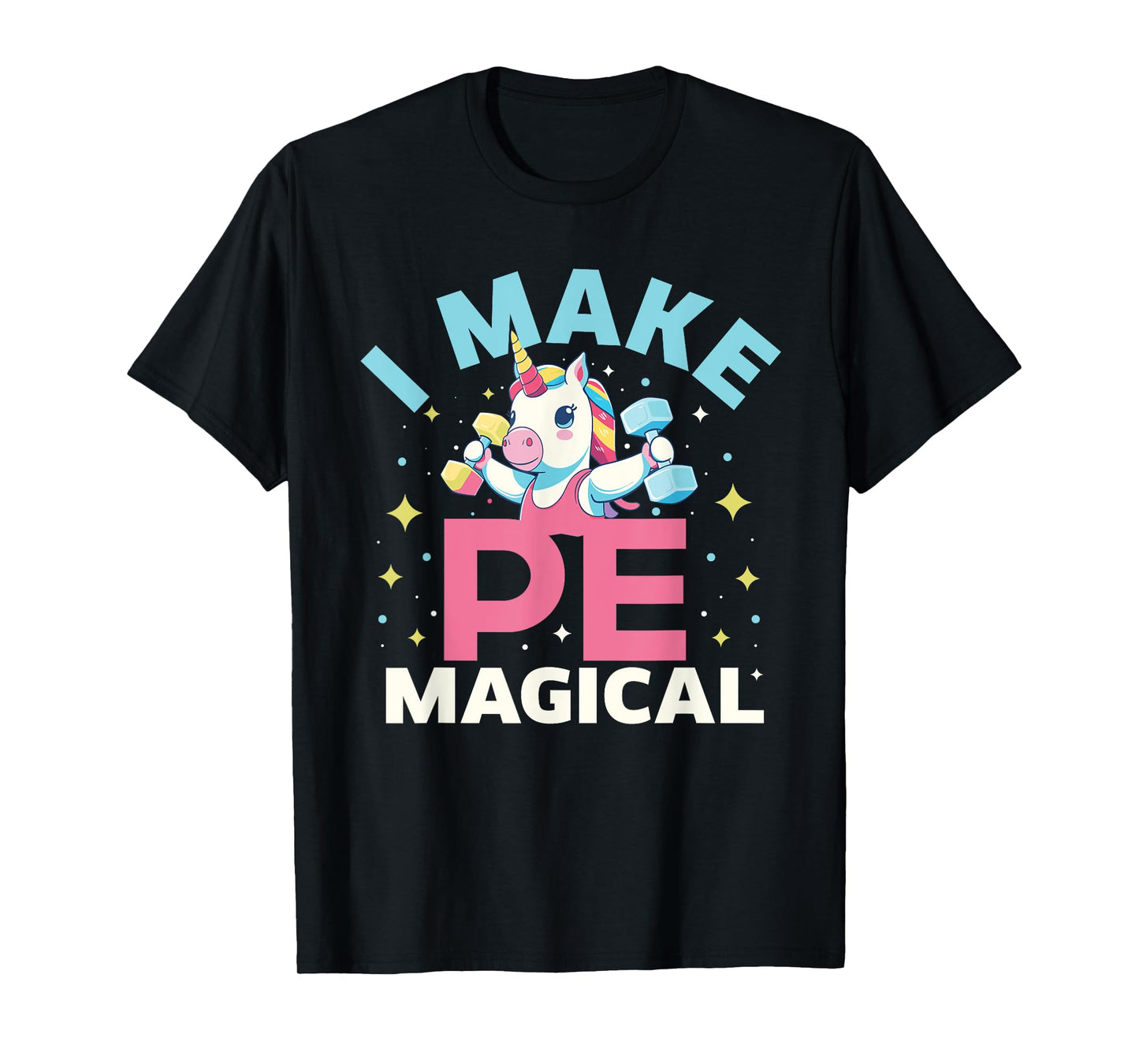 Funny PE Teacher Unicorn I Make PE Magical T-Shirt for Men Women