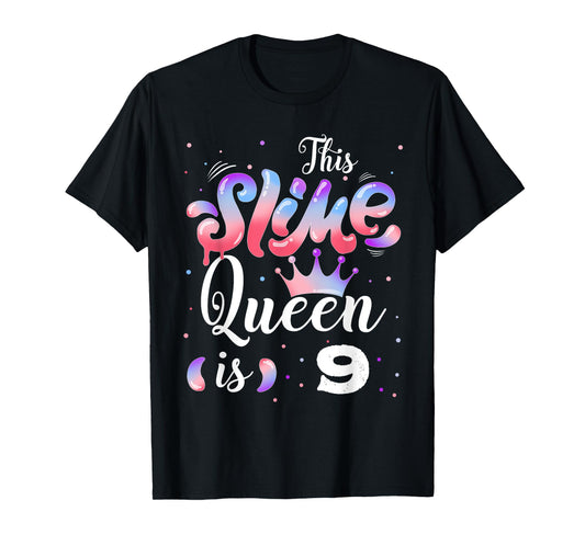 Slime queen 9th birthday - This Slime Queen Is 9 Years T-Shirt