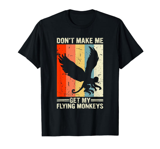 Vintage Retro Don't Make Me Get My Flying Monkeys T-Shirt