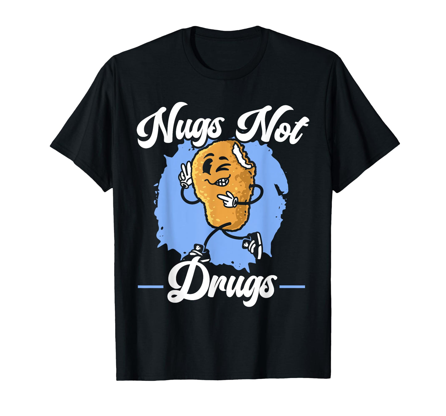Nugs Not Drugs Foodie Fried Nuggy Chicken Nugget T-Shirt