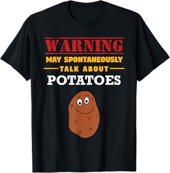 May Spontaneously Talk About Potatoes - Funny Potato T-Shirt T-Shirt