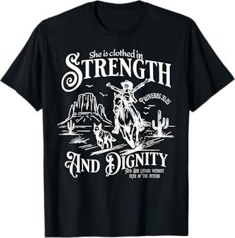 She Is Clothed In Strength And Dignity Funny Cowgirl T-Shirt