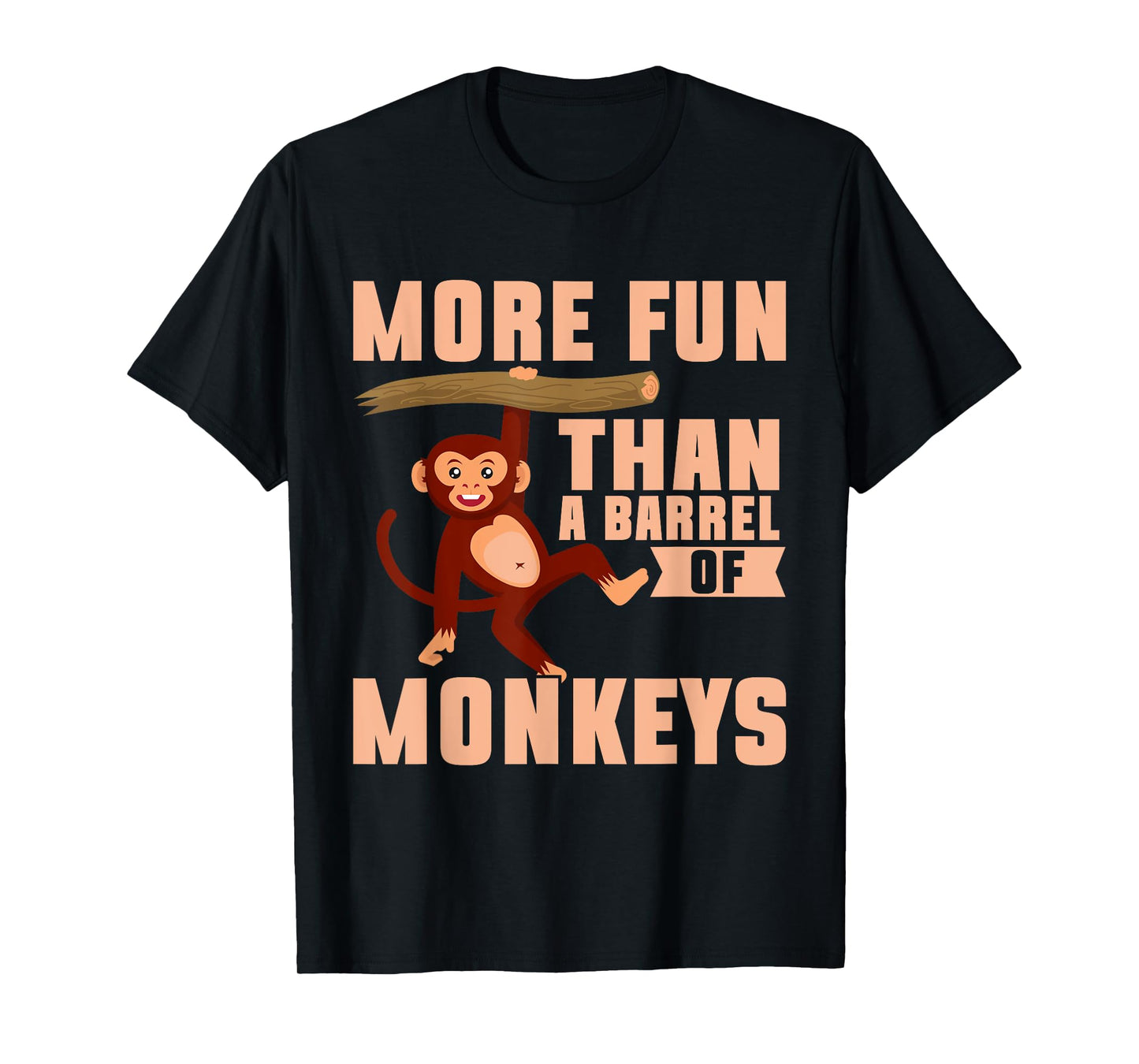 More Fun than a Barrel of Monkeys T-Shirt