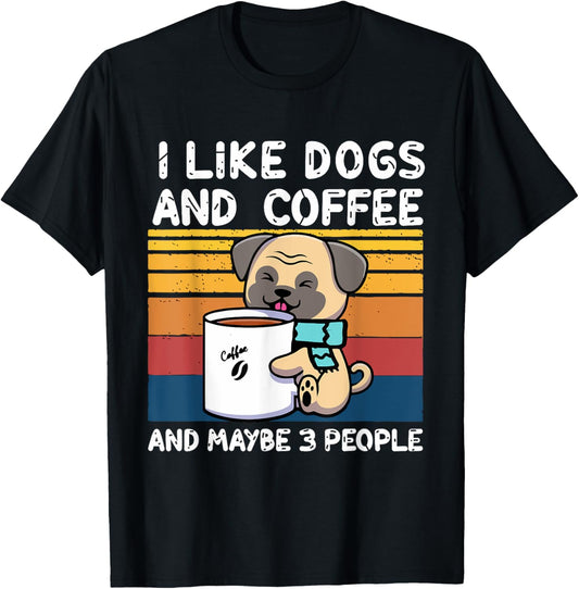 Funny Dogs, I Like Dogs And Coffee And Maybe 3 People T-Shirt