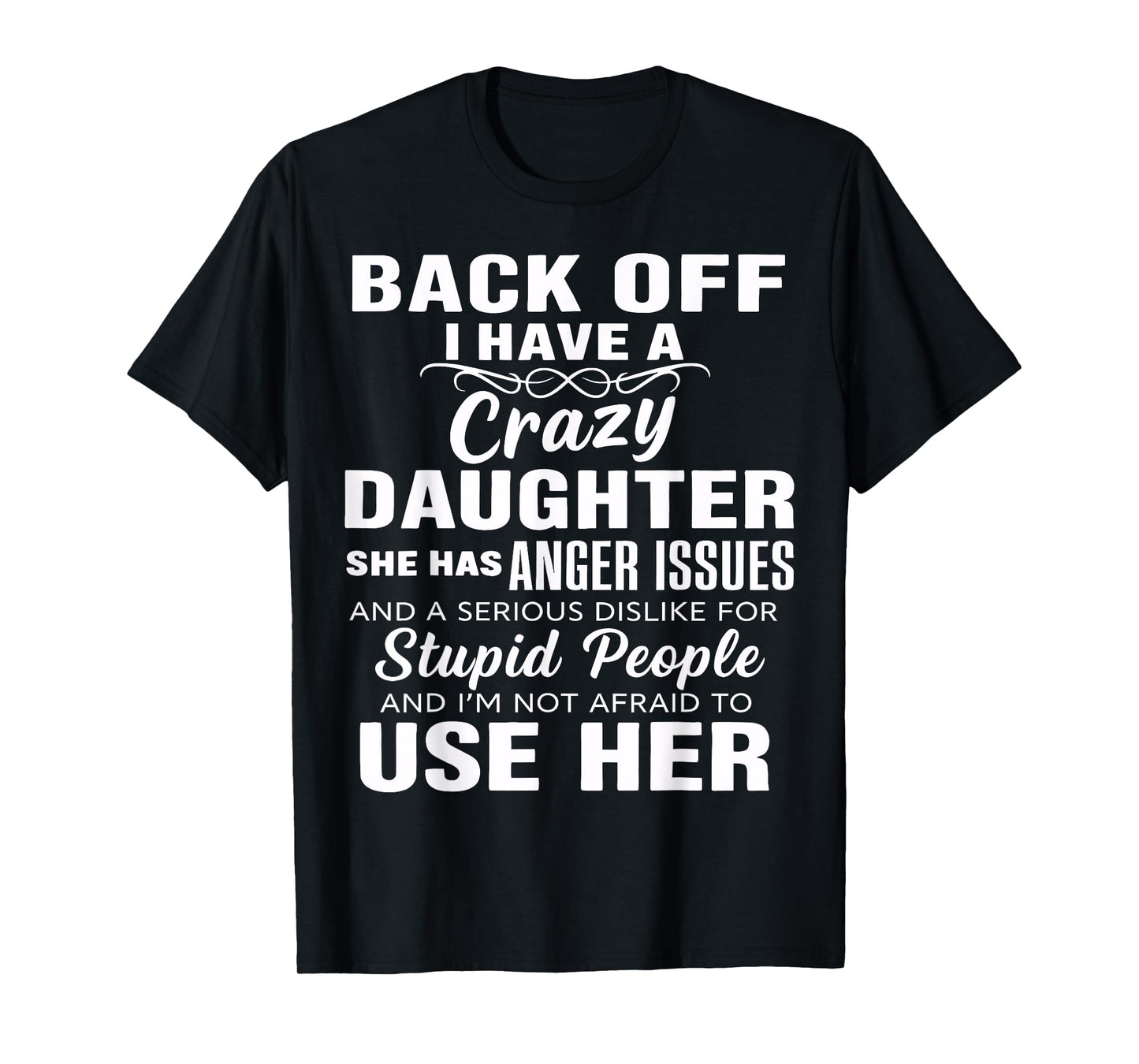 Back Off I Have A Crazy Sister She Has Anger Issues Quote T-Shirt