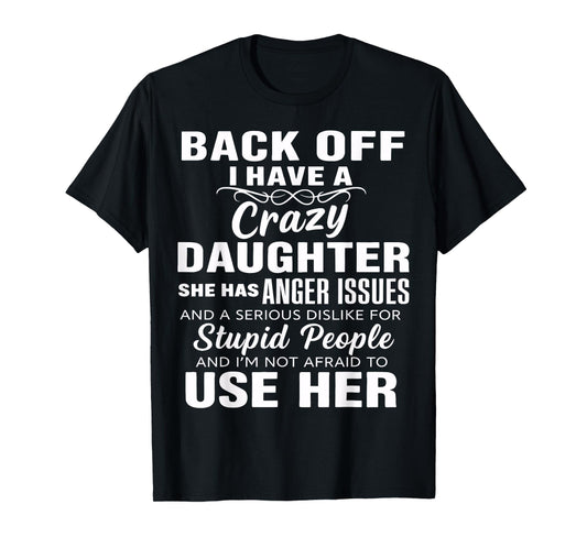 Back Off I Have A Crazy Sister She Has Anger Issues Quote T-Shirt