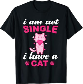 I Am Not Single I Have A Cat Lover T-Shirt