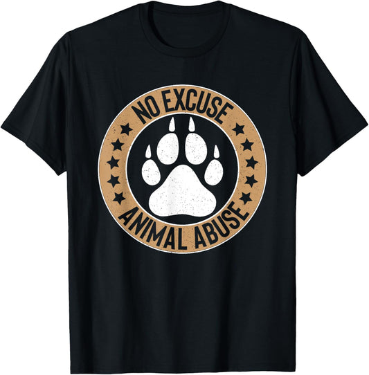 No Excuse Animal Abuse I Animal Rescue T-Shirt