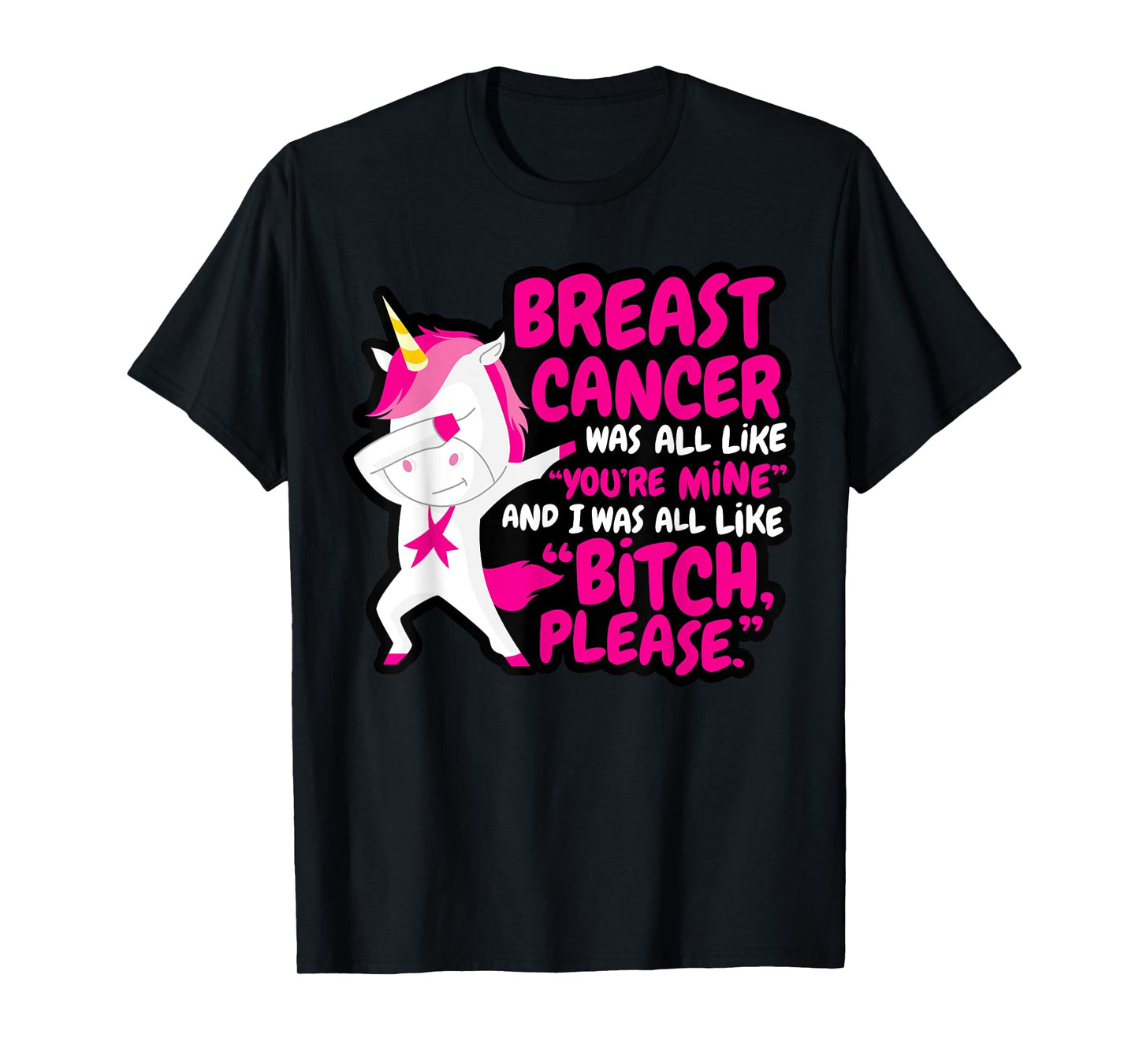 Funny Breast Cancer Survivor Bitch Please Unicorn T-Shirt