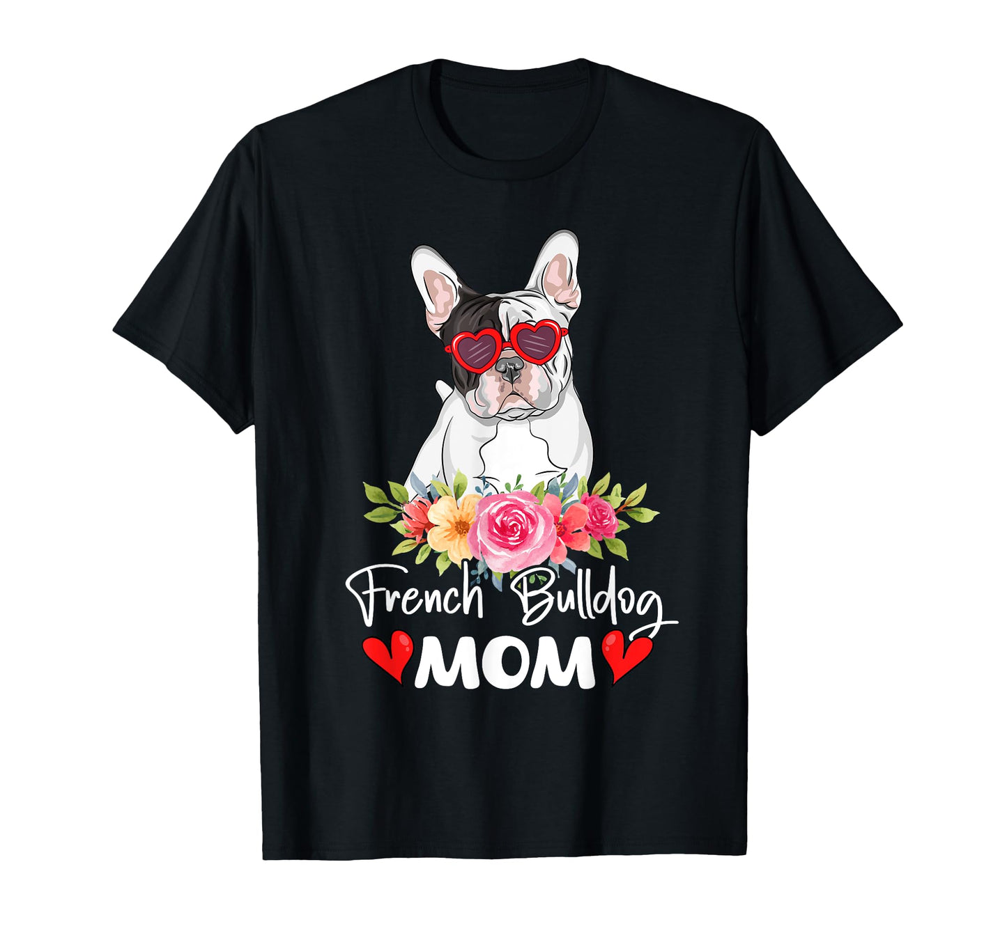 French Bulldog Mom Mama Sunglasses Flower Dog Lover Owner T-Shirt