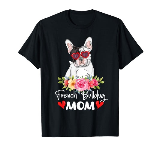 French Bulldog Mom Mama Sunglasses Flower Dog Lover Owner T-Shirt
