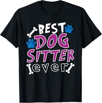 Best Dog Sitter Ever Dog Walking Pet Sitter T-Shirt