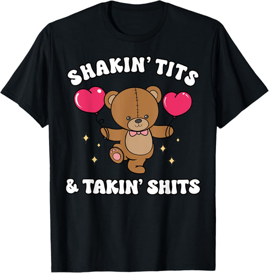 Shakin' Tits & Takin' Shits Funny Cute Bear with Heart T-Shirt