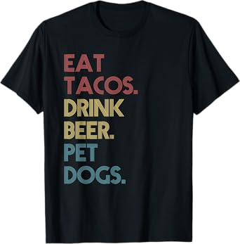 Eat Tacos Drink Beer Pet Dogs Funny Quote Vintage Retro T-Shirt