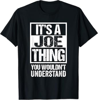 Funny Forename Gift Ideas for My Friend Joe Unisex-Adults T-Shirt Black Small Classic Fit Crew Neck Short Sleeve It's A Joe Thing - You Wouldn't Understand