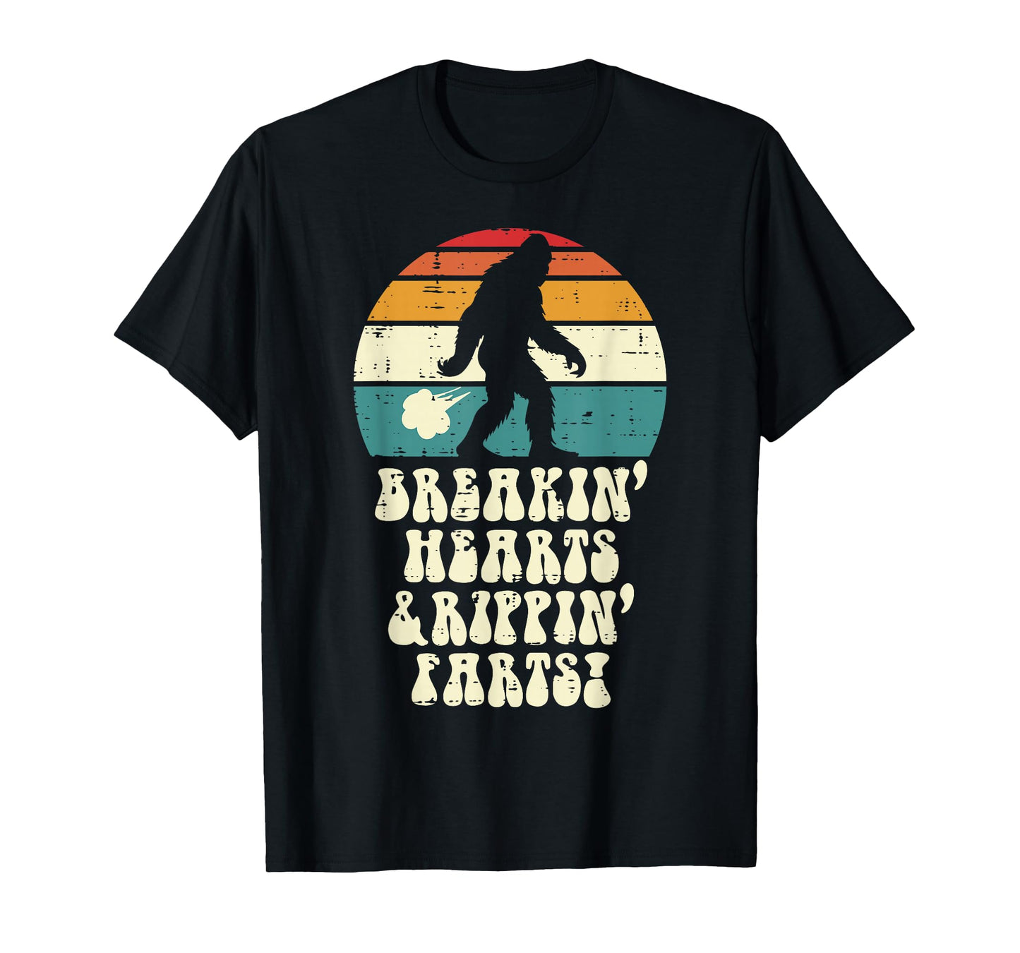 Bigfoot Breakin Hearts Rippin Farts Sasquatch Men Women Kids T-Shirt