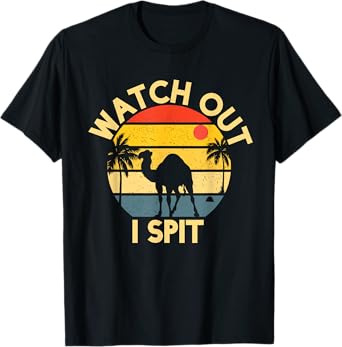 Camel Watch Out I Spit Camel Riders T-Shirt