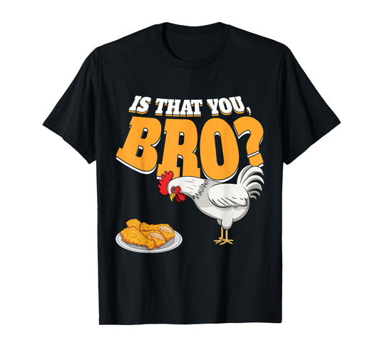 Is That You Bro Funny Chicken Nuggets Fried Chicken T-Shirt