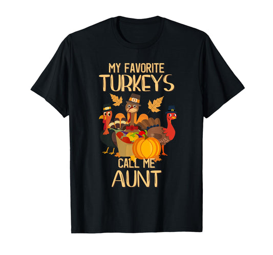 My Favorite Turkeys Call Me Aunt Thanksgiving Day Aunt T-Shirt