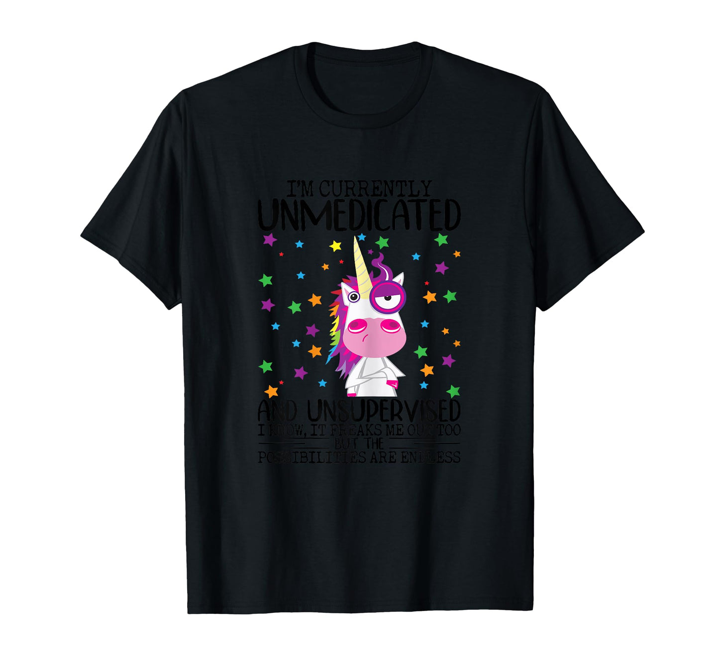 I'm Currently Unmedicated And Unsupervised Unicorn Lady T-Shirt