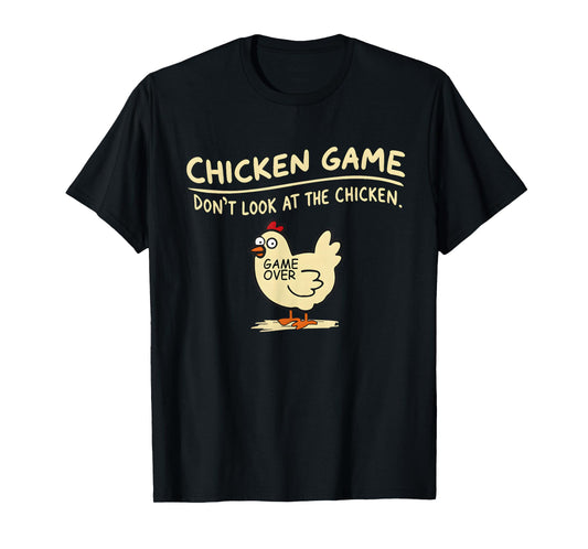 Chicken Game Don't Look at The Chicken Funny Chicken T-Shirt