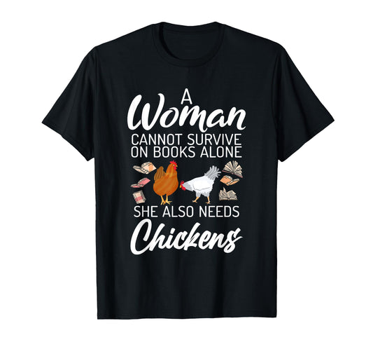 A Women can survive on Books alone she also needs Chickens T-Shirt