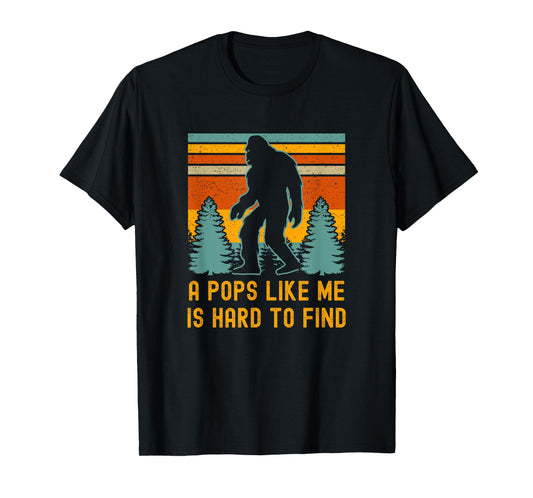 A Pops Like Me Is Hard To Find, Bigfoot Dad, Bigfoot Grandpa T-Shirt