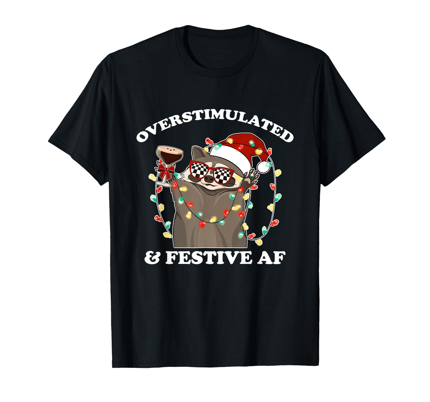 Overstimulated & Festive AF Raccoon Christmas Design T-Shirt