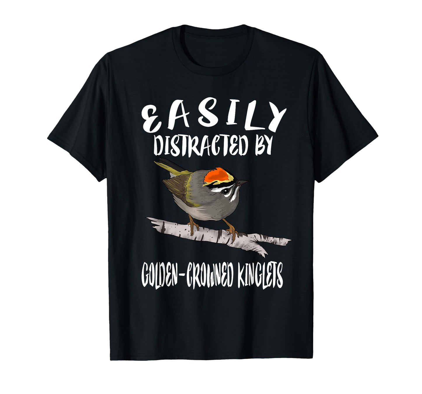 Easily Distracted By Golden-crowned Kinglets Birds Birding T-Shirt