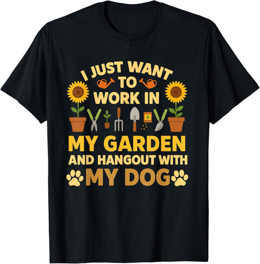 I Just Want To Work In My Garden And Hangout With Dogs T-Shirt