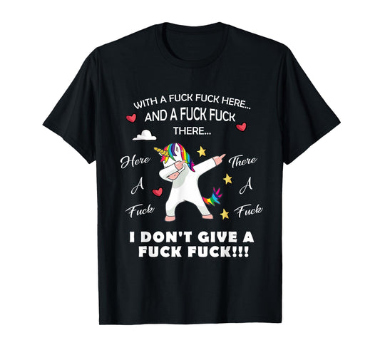 Here A Fuck There A Fuck Funny Dabbing Unicorn T-shirt T-Shirt