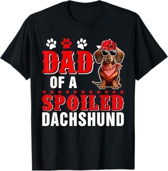 Dad of a Spoiled Dachshund Father's Day Dog Sunglasses Owner Men Women T-Shirt