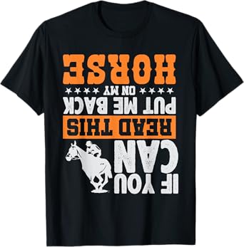 If You Can Read This Put Me Back On My Horse | Funny Gift T-Shirt