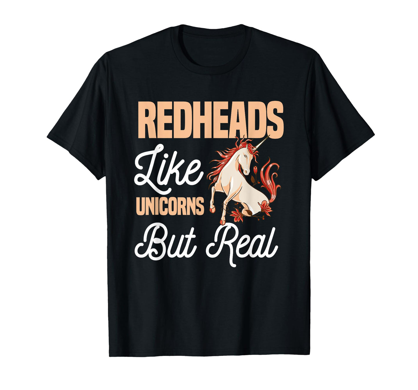 Redheads Like Unicorns But Real Red Hair Ginger T-Shirt
