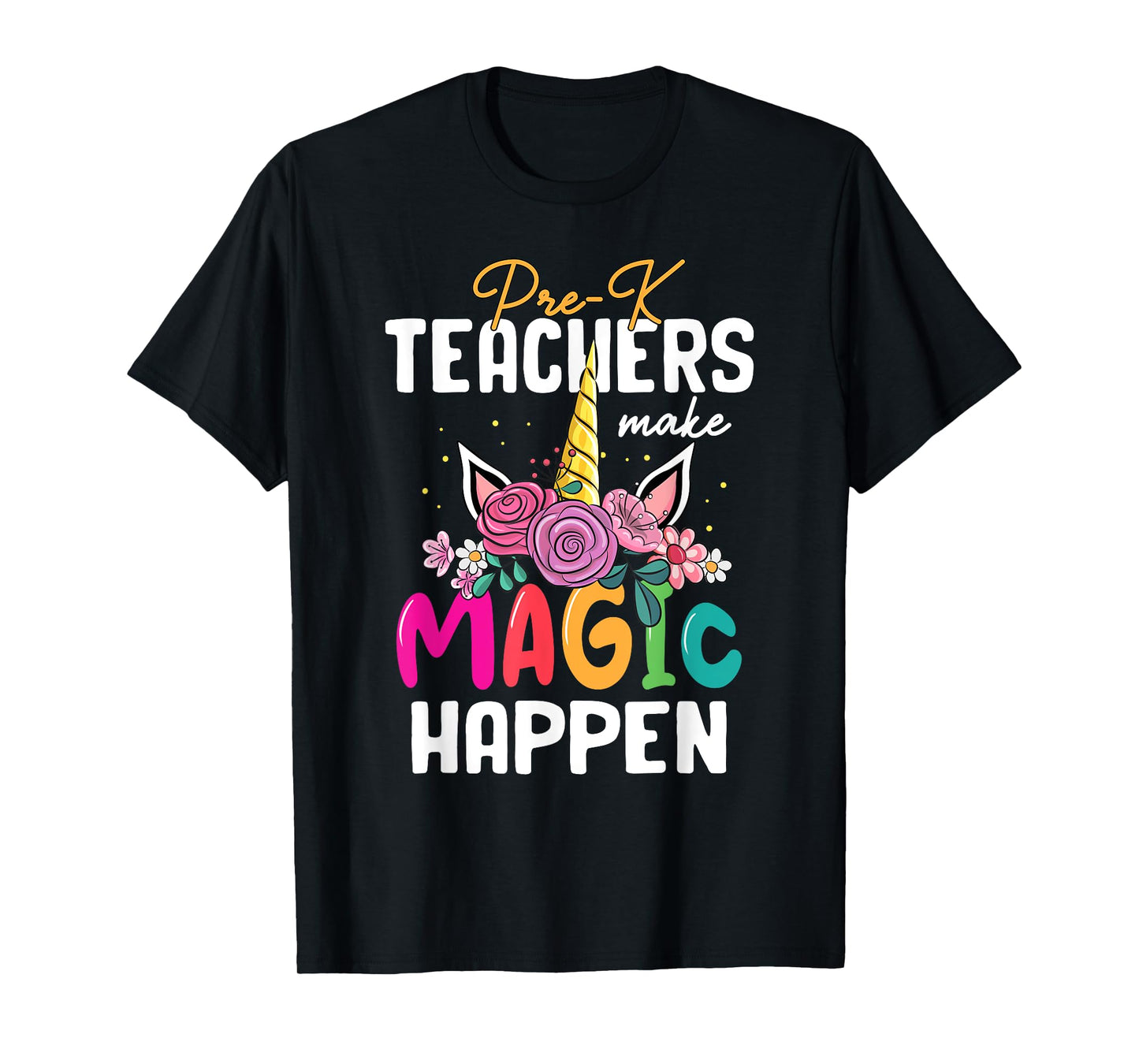 Pre-K Teachers Make Magic Happen Unicorn Back To School T-Shirt