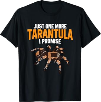 Just One More Tarantula I Promise Funny Spider Lover T-Shirt