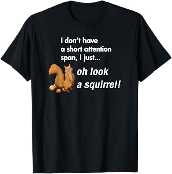 Oh Look A Squirrel Funny ADHD Animal Humor T-Shirt