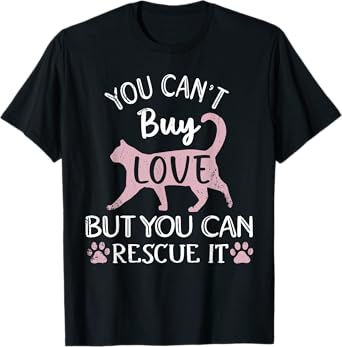 You Can't Buy Love But You Can Rescue It Cat Rescue T-Shirt for Men Women