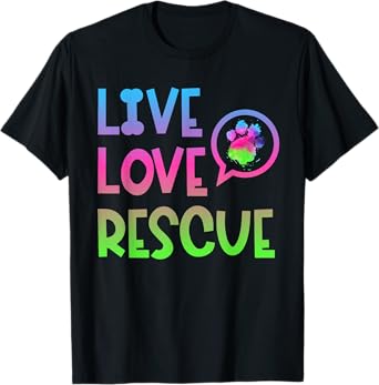Live Love Rescue Animal Rights Animal Shelter Worker T-Shirt
