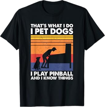 That's What I Do, Pinball Gamer & Dog Lover Men Women Girls Kids T-Shirt
