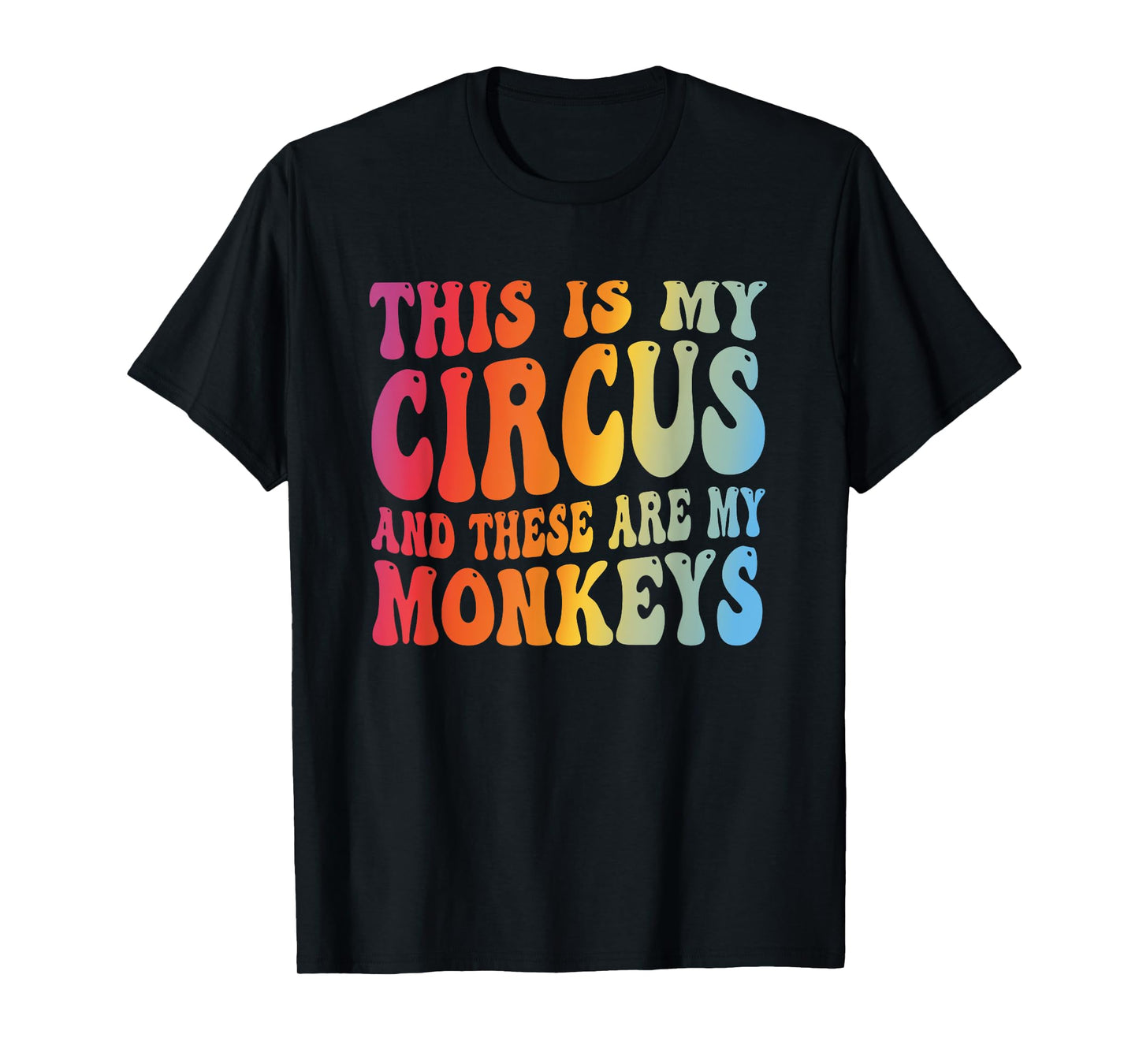 Funny Teacher This Is My Circus And These Are My Monkeys T-Shirt