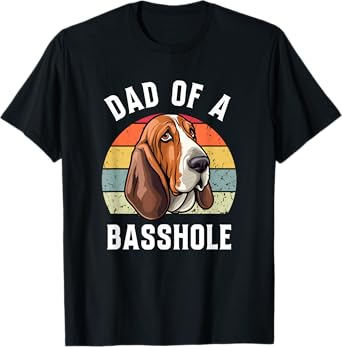 Dad Of A Basshole Basset Lover Basset Hound Dog Father & Dad T-Shirt for Men Women