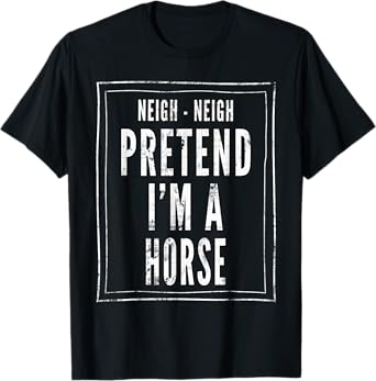 Pretend I'm A Horse - Funny Lazy Halloween Costume T-Shirt